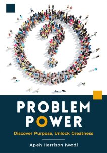 PROBLEM POWER: Discover purpose, Unlock Greatness