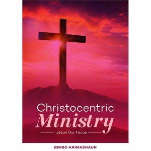 CHRISTOCENTRIC MINISTRY: Jesus Our Focus