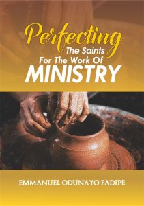 PERFECTING THE SAINTS FOR THE WORK OF MINISTRY