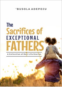 THE SACRIFICES OF EXCEPTIONAL FATHERS
